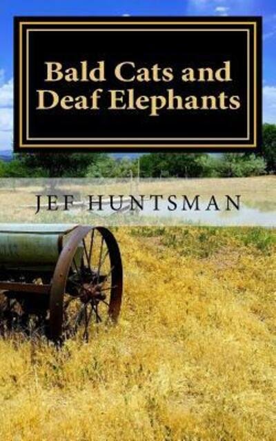 Cover for Jef Huntsman · Bald Cats and Deaf Elephants (Paperback Book) (2018)