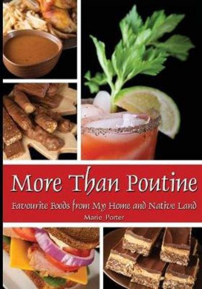 Cover for Marie Porter · More Than Poutine: Favourite Foods from My Home and Native Land (Taschenbuch) (2017)