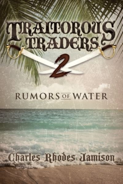 Cover for Charles Rhodes Jamison · Traitorous Traders Rumors Of Water (Paperback Book) (2020)
