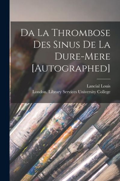 Cover for Lancial Louis · Da La Thrombose Des Sinus De La Dure-mere [Autographed] [electronic Resource] (Paperback Book) (2021)