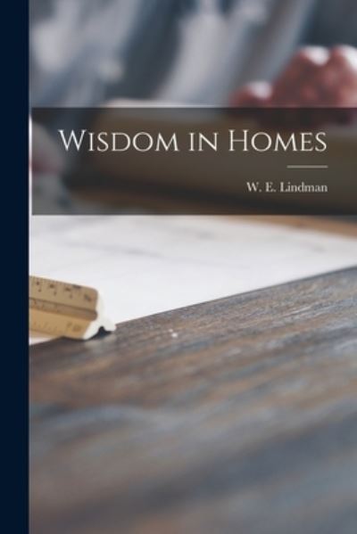 Cover for W E Lindman · Wisdom in Homes (Paperback Book) (2021)