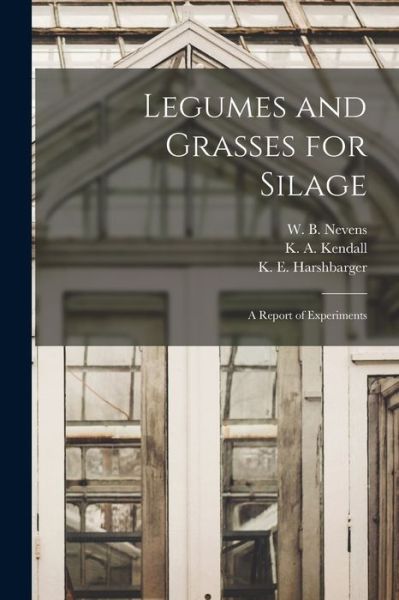 Cover for W B (William Barbour) 1885- Nevens · Legumes and Grasses for Silage (Paperback Book) (2021)