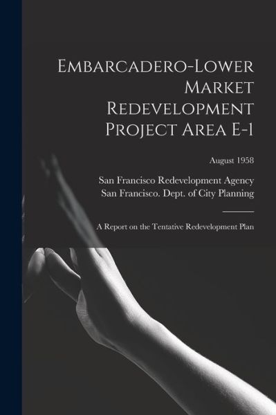 Cover for San Francisco Redevelopment Agency (San · Embarcadero-Lower Market Redevelopment Project Area E-1 (Paperback Book) (2021)