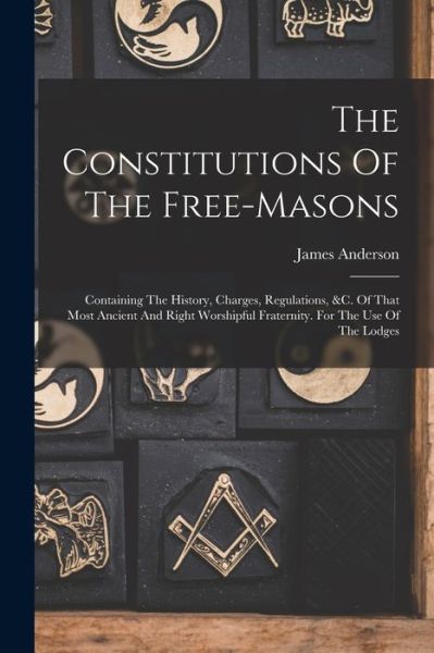 Cover for James Anderson · Constitutions of the Free-Masons (Bok) (2022)