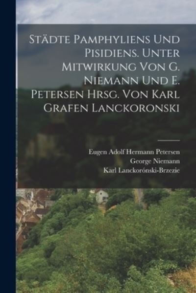 Cover for Eugen Adolf Hermann Petersen · Städte Pamphyliens und Pisidiens. Unter Mitwirkung Von G. Niemann und E. Petersen Hrsg. Von Karl Grafen Lanckoronski (Bok) (2022)