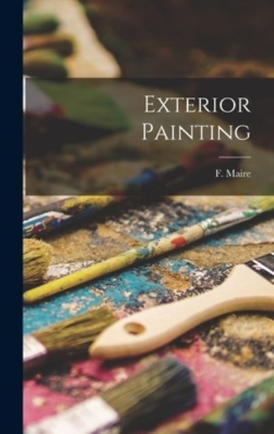 Cover for F. Maire · Exterior Painting (Book) (2022)