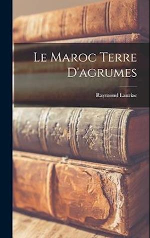 Cover for Lauriac Raymond · Maroc Terre D'agrumes (Book) (2022)