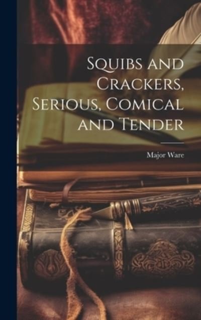 Cover for Ware · Squibs and Crackers, Serious, Comical and Tender (Bog) (2023)