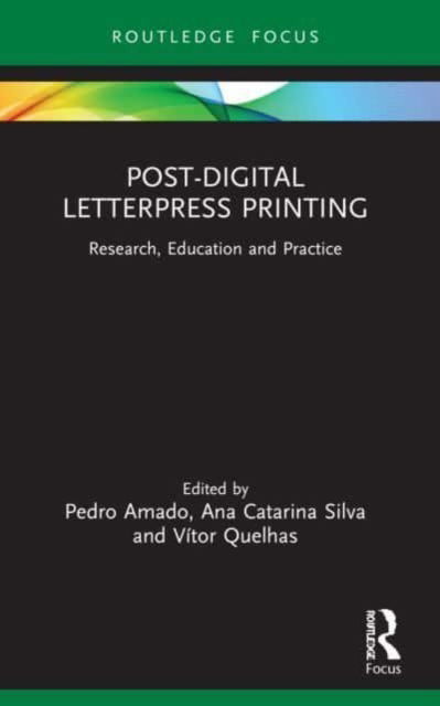 Post-Digital Letterpress Printing: Research, Education and Practice - Routledge Focus on Art History and Visual Studies -  - Books - Taylor & Francis Ltd - 9781032001845 - October 8, 2024