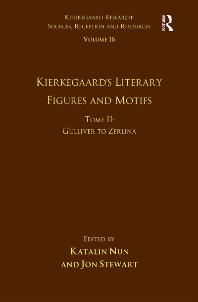 Volume 16, Tome II: Kierkegaard's Literary Figures and Motifs: Gulliver to Zerlina - Kierkegaard Research: Sources, Reception and Resources - Katalin Nun - Books - Taylor & Francis Ltd - 9781032098845 - June 30, 2021