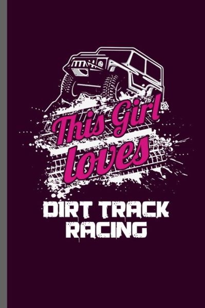 This girl Loves dirt track racing - Carl Thomas - Książki - Independently Published - 9781072416845 - 6 czerwca 2019