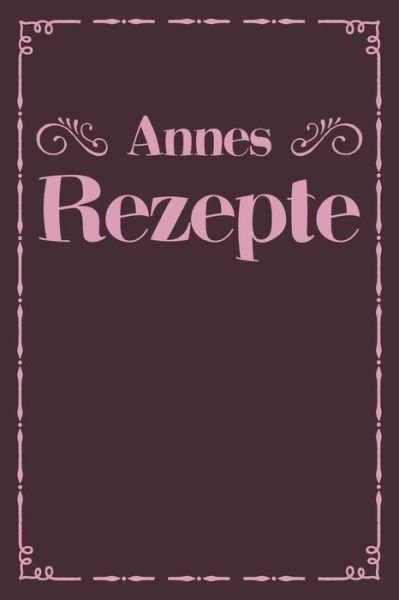 Cover for Liddelbooks Personalisierte Rezeptbücher · Annes Rezepte (Paperback Bog) (2019)