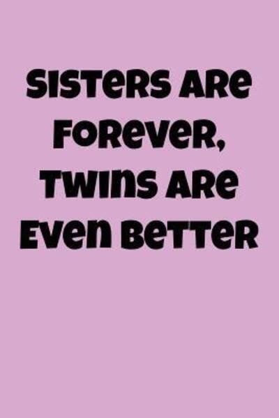 Cover for Greek and Sorority Notebooks · Sisters Are Forever, Twins Are Even Better (Taschenbuch) (2019)
