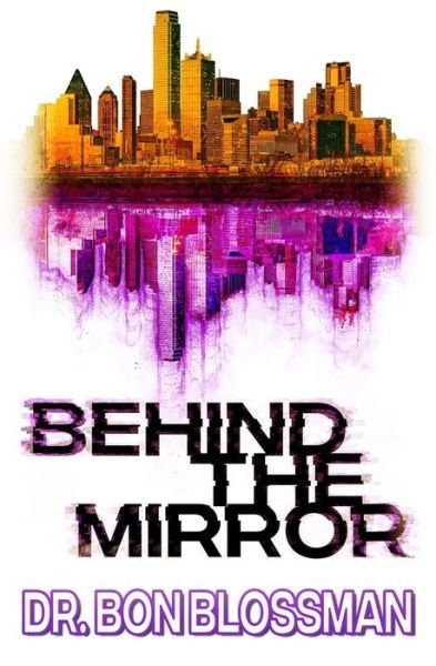 Cover for Bon Blossman · Behind the Mirror (Book 1) (Paperback Book) (2019)