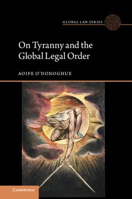Cover for Aoife O'Donoghue · On Tyranny and the Global Legal Order - Global Law Series (Gebundenes Buch) (2021)
