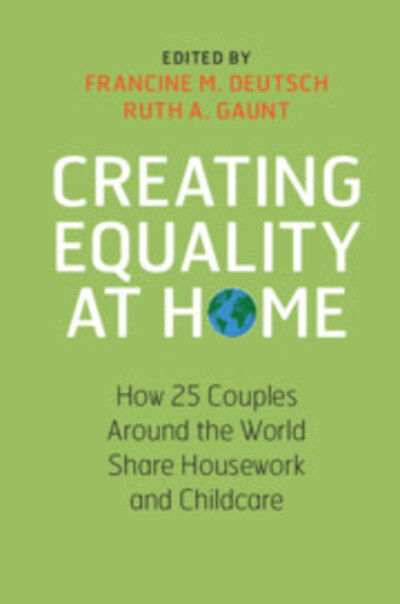 Cover for Francine M. Deutsch · Creating Equality at Home: How 25 Couples around the World Share Housework and Childcare (Paperback Book) (2020)