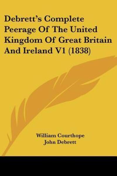Cover for William Courthope · Debrett's Complete Peerage Of The United Kingdom Of Great Britain And Ireland V1 (1838) (Paperback Book) (2010)