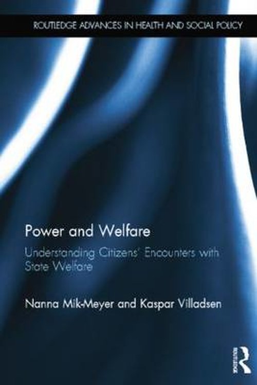 Cover for Mik-Meyer, Nanna (Copenhagen Business School, Denmark) · Power and Welfare: Understanding Citizens' Encounters with State Welfare - Routledge Advances in Health and Social Policy (Pocketbok) (2014)