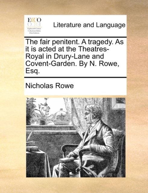 Cover for Nicholas Rowe · The Fair Penitent. a Tragedy. As It is Acted at the Theatres-royal in Drury-lane and Covent-garden. by N. Rowe, Esq. (Paperback Bog) (2010)