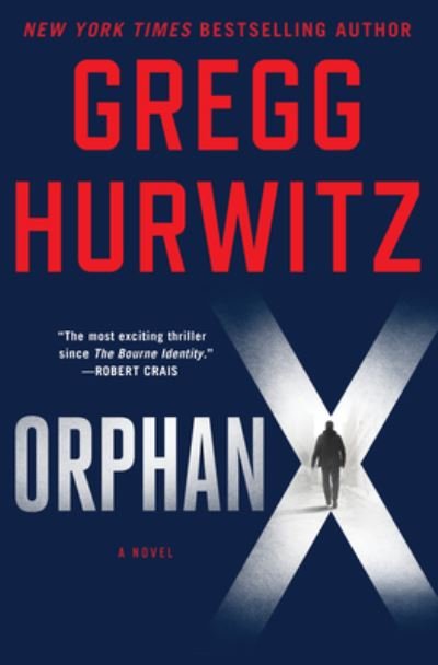 Cover for Gregg Hurwitz · Orphan X: A Novel - Orphan X (Hardcover Book) [First edition. edition] (2016)