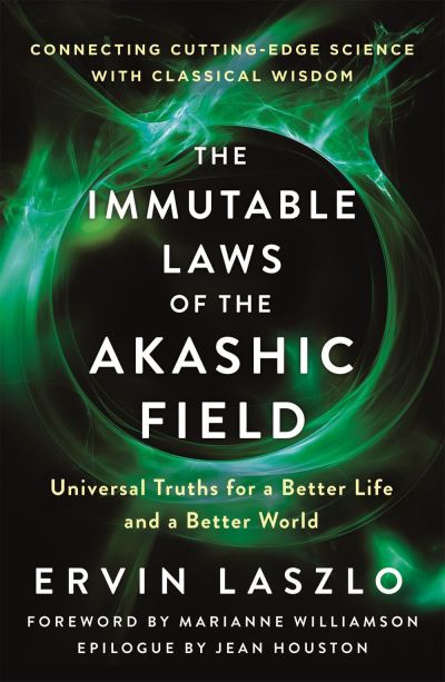 Cover for Ervin Laszlo · The Immutable Laws Of The Akashic Field: Universal Truths for a Better Life and a Better World (Paperback Book) (2021)