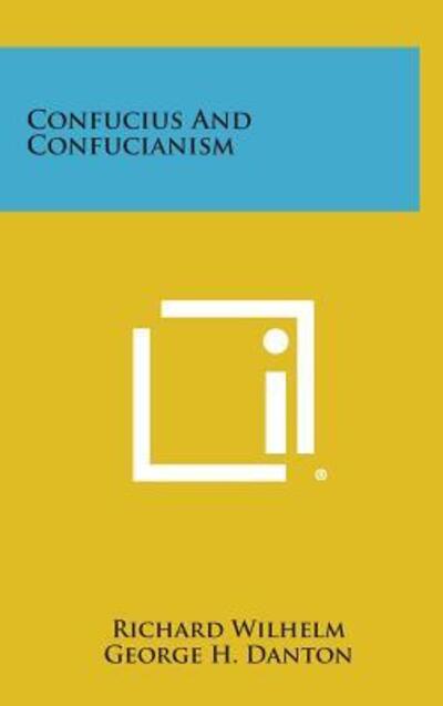 Cover for Richard Wilhelm · Confucius and Confucianism (Hardcover Book) (2013)