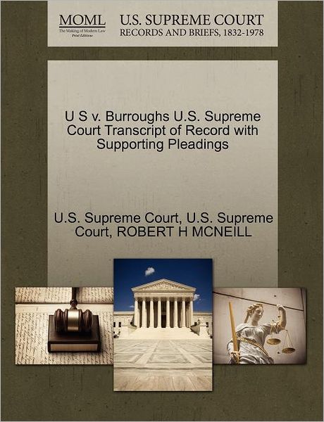 Cover for Robert H Mcneill · U S V. Burroughs U.s. Supreme Court Transcript of Record with Supporting Pleadings (Paperback Book) (2011)