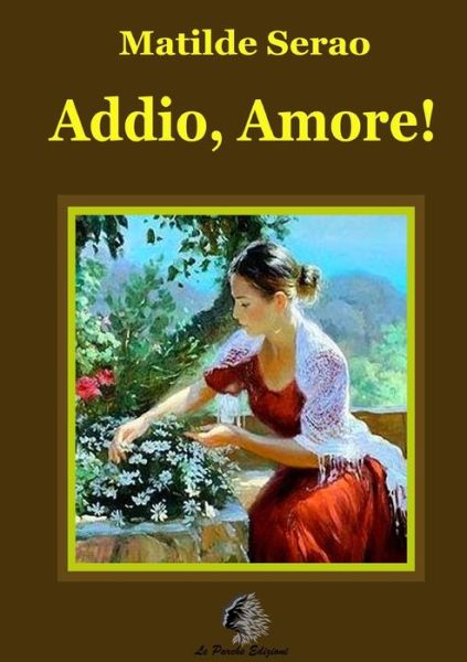 Cover for Matilde Serao · Addio, Amore! (Book) (2017)