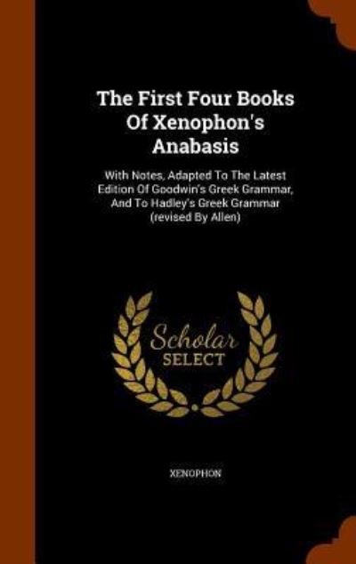 Cover for Xenophon · The First Four Books of Xenophon's Anabasis (Inbunden Bok) (2015)