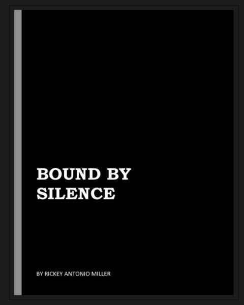 Cover for Rickey Antonio Miller · Bound by Silence (Paperback Book) (2016)