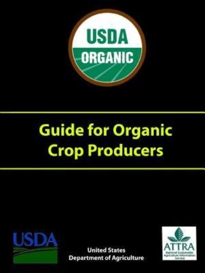 Cover for U S Department of Agriculture · Guide for Organic Crop Producers (Pocketbok) (2017)