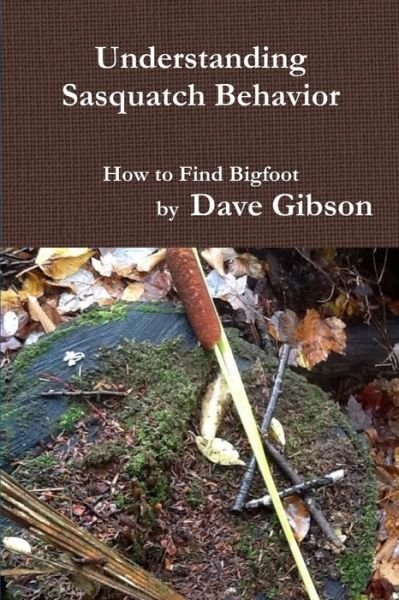 Cover for Dave Gibson · Understanding Sasquatch Behavior (Bok) (2017)