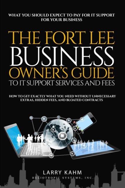 Cover for Larry Kahm · The Fort Lee Business OwnerOs Guide To IT Support Services And Fees (Paperback Book) (2018)