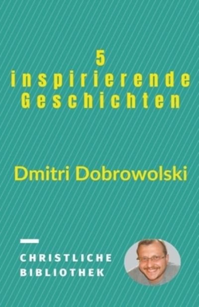 Cover for Dmitri Dobrowolski · 5 inspirierende Geschichten (Paperback Book) (2020)