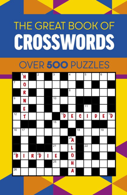 The Great Book of Crosswords: Over 500 Puzzles - Eric Saunders - Books - Arcturus Publishing Ltd - 9781398846845 - February 1, 2025