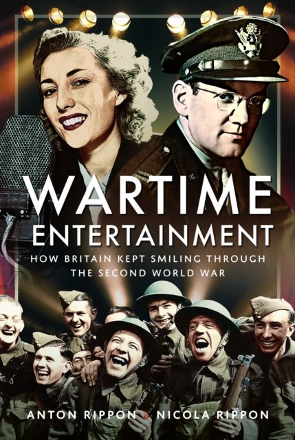 Cover for Anton Rippon · Wartime Entertainment: How Britain Kept Smiling Through the Second World War (Hardcover Book) (2024)
