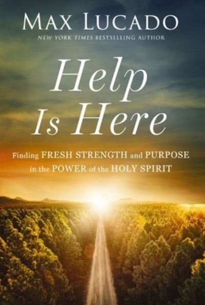 Help is Here: Finding Fresh Strength and Purpose in the Power of the Holy Spirit - Max Lucado - Bøger - Thomas Nelson Publishers - 9781400224845 - 12. marts 2024