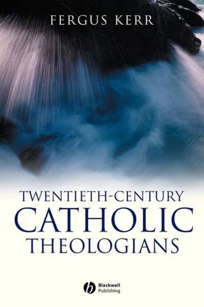 Cover for Kerr, Fergus (University of Oxford and University of Edinburgh) · Twentieth-Century Catholic Theologians (Paperback Book) (2006)