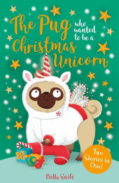 Cover for Bella Swift · The Pug Who Wanted to be a Christmas Unicorn - The Pug Who Wanted to... (Paperback Bog) (2024)