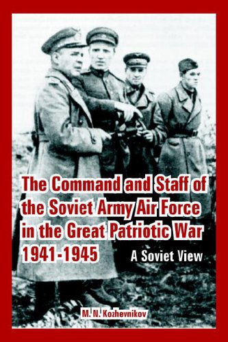 The Command and Staff of the Soviet Army Air Force in the Great Patriotic War 1941-1945: A Soviet View - M N Kozhevnikov - Books - University Press of the Pacific - 9781410223845 - June 9, 2005