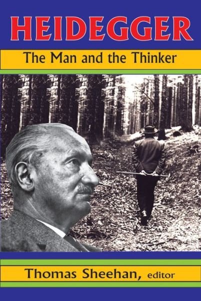 Cover for Sheehan Thomas · Heidegger: The Man and the Thinker (Paperback Book) (2009)