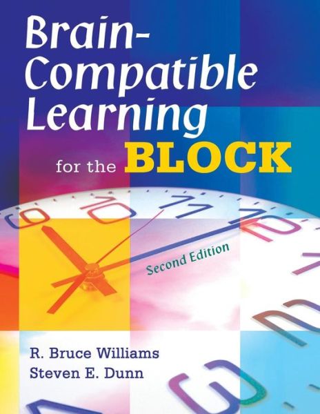 Brain-Compatible Learning for the Block - R. Bruce Williams - Livros - SAGE Publications Inc - 9781412951845 - 12 de fevereiro de 2008