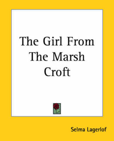 Cover for Selma Lagerlof · The Girl from the Marsh Croft (Taschenbuch) (2004)
