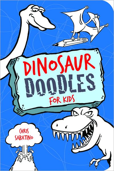 Dinosaur Doodles for Kids - Chris Sabatino - Książki - Gibbs M. Smith Inc - 9781423630845 - 1 sierpnia 2012