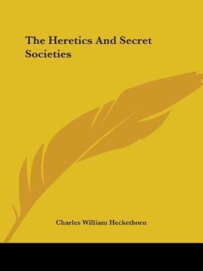 Cover for Charles William Heckethorn · The Heretics and Secret Societies (Paperback Book) (2005)