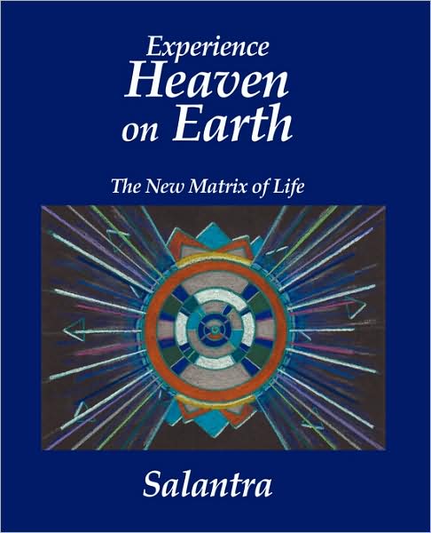 Cover for Salantra · Experience Heaven on Earth: the New Matrix of Life (Paperback Book) [1st edition] (2008)