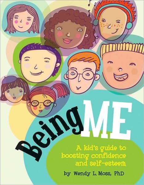 Cover for Wendy L. Moss · Being Me: A Kid's Guide to Boosting Confidence and Self-Esteem (Paperback Book) (2010)