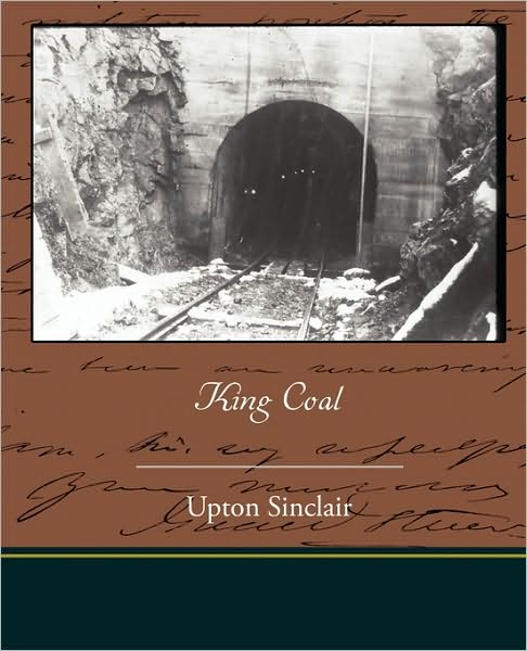 King Coal - Upton Sinclair - Books - Book Jungle - 9781438519845 - June 8, 2009