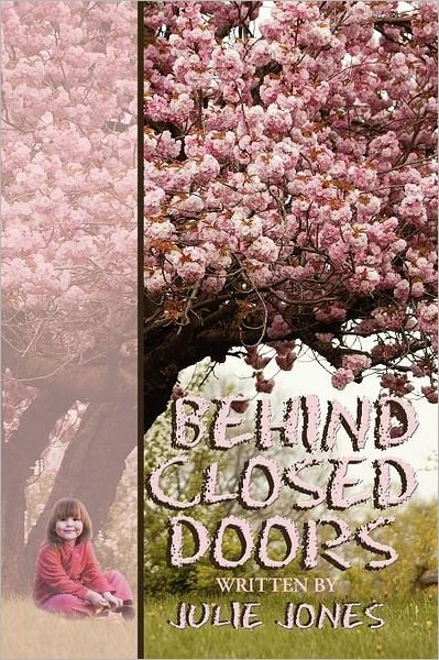 Behind Closed Doors - Julie Jones - Books - Authorhouse - 9781438931845 - January 14, 2009