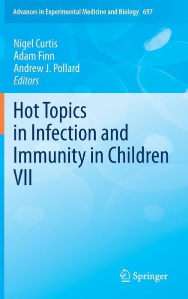 Cover for Nigel Curtis · Hot Topics in Infection and Immunity in Children VII - Advances in Experimental Medicine and Biology (Hardcover Book) (2010)